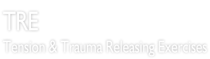 TRE  Tension & Trauma Releasing Exercises